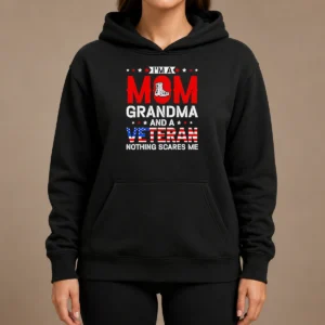 Funny I'M A Mom Grandma And A Veteran Nothing Scares Me USA Hoodie