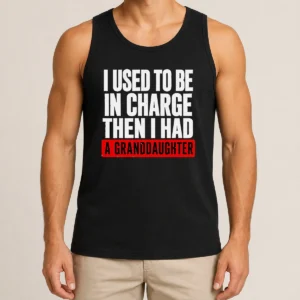 Funny I Used To Be In Charge Then I Had A Granddaughter Tank Top