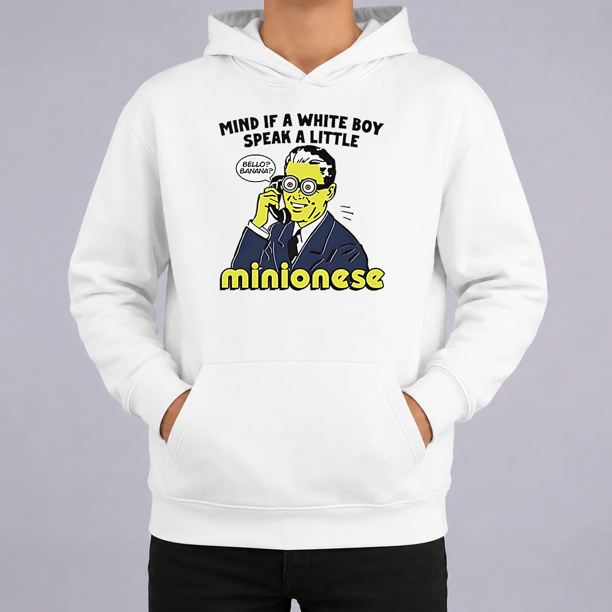 Funny Mind If A White Boy Speak A Little Minionese Hoodie Funny Mind If A White Boy Speak A Little Minionese Hoodie