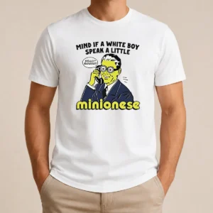 Funny Mind If A White Boy Speak A Little Minionese