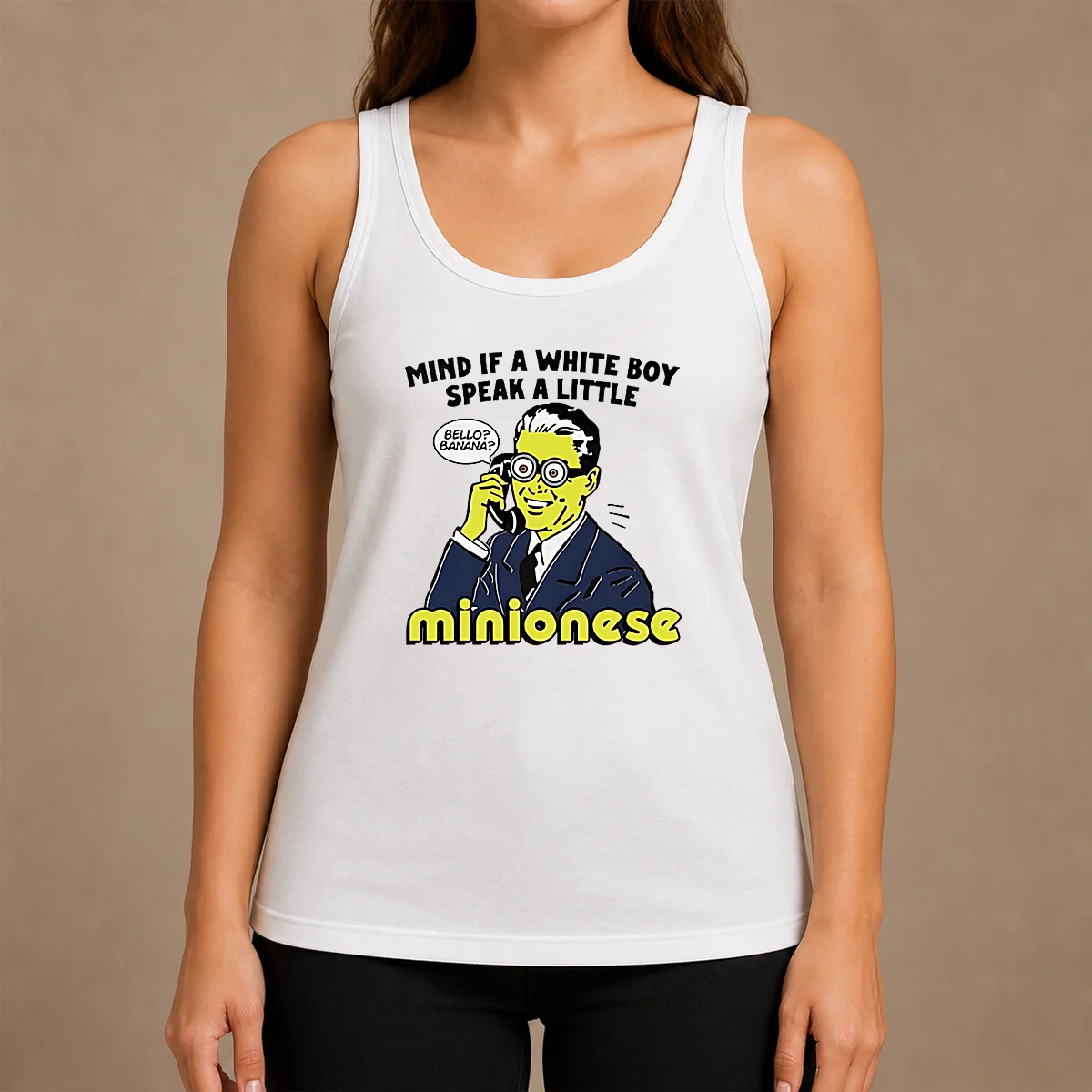 Funny Mind If A White Boy Speak A Little Minionese Tank Top Funny Mind If A White Boy Speak A Little Minionese Tank Top