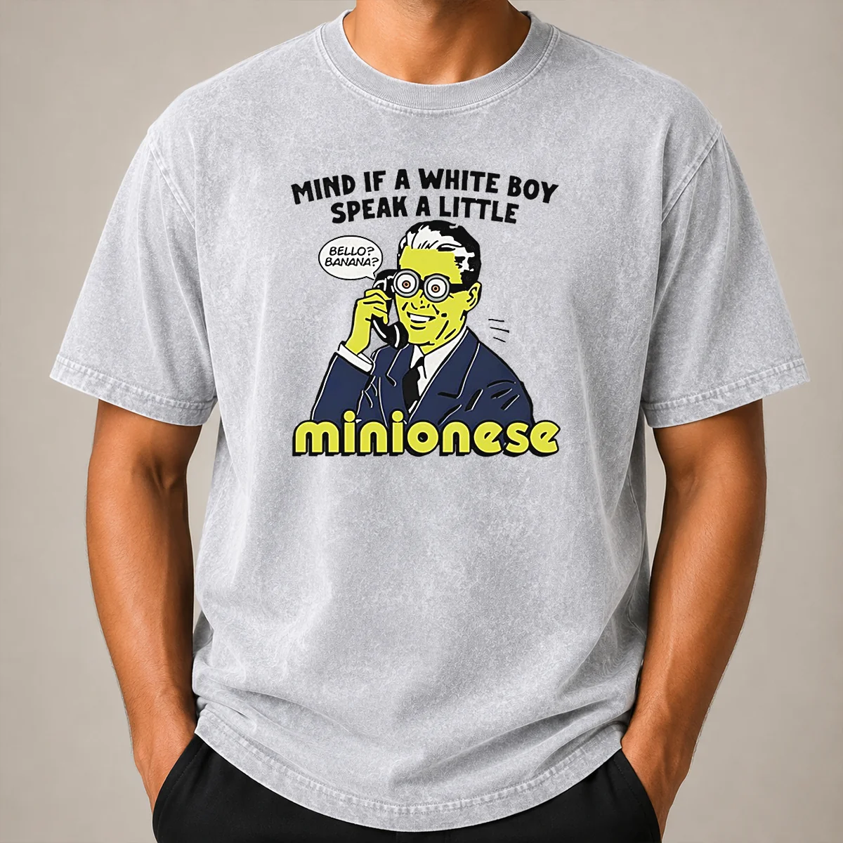 Funny Mind If A White Boy Speak A Little Minionese Washed T Shirt Funny Mind If A White Boy Speak A Little Minionese Washed T-Shirt