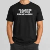 Funny Please Be Patient I Have A Gun Quote