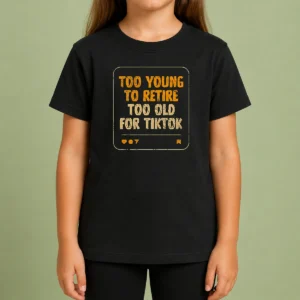 Funny Too Old For Tiktok Kids T-Shirt