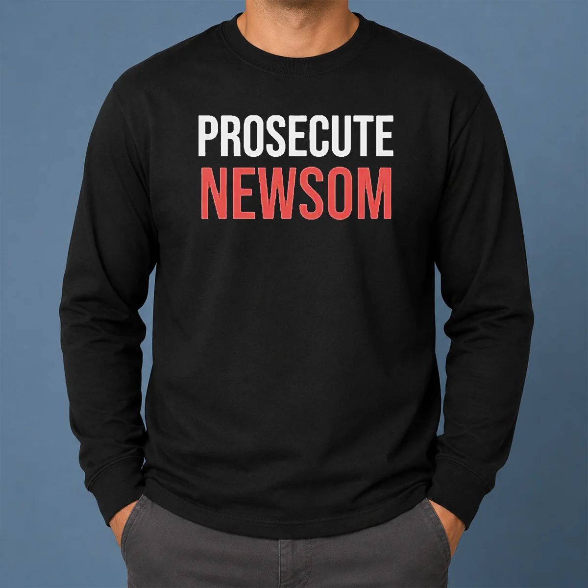Good Awesome Prosecute Newsom Long Sleeve Shirt Good Awesome Prosecute Newsom Long Sleeve Shirt