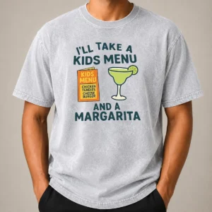 Good Hot I'Ll Take A Kids Menu And A Margarita Washed T-Shirt