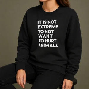 Good It Is Not Extremely To Not Want To Hurt Animals Sweater
