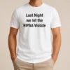 Good Last Night We Let The HIPAA Violate