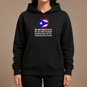 Good Pretty Puerto Rican Pride We Are Puerto Rican We Say What We Mean And Mean What We Say Hoodie