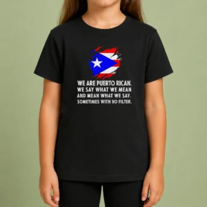 Good Pretty Puerto Rican Pride We Are Puerto Rican We Say What We Mean And Mean What We Say Kids T-Shirt