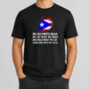 Good Pretty Puerto Rican Pride We Are Puerto Rican We Say What We Mean And Mean What We Say