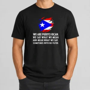 Good Pretty Puerto Rican Pride We Are Puerto Rican We Say What We Mean And Mean What We Say