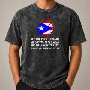 Good Pretty Puerto Rican Pride We Are Puerto Rican We Say What We Mean And Mean What We Say washed t shirt in vintage style