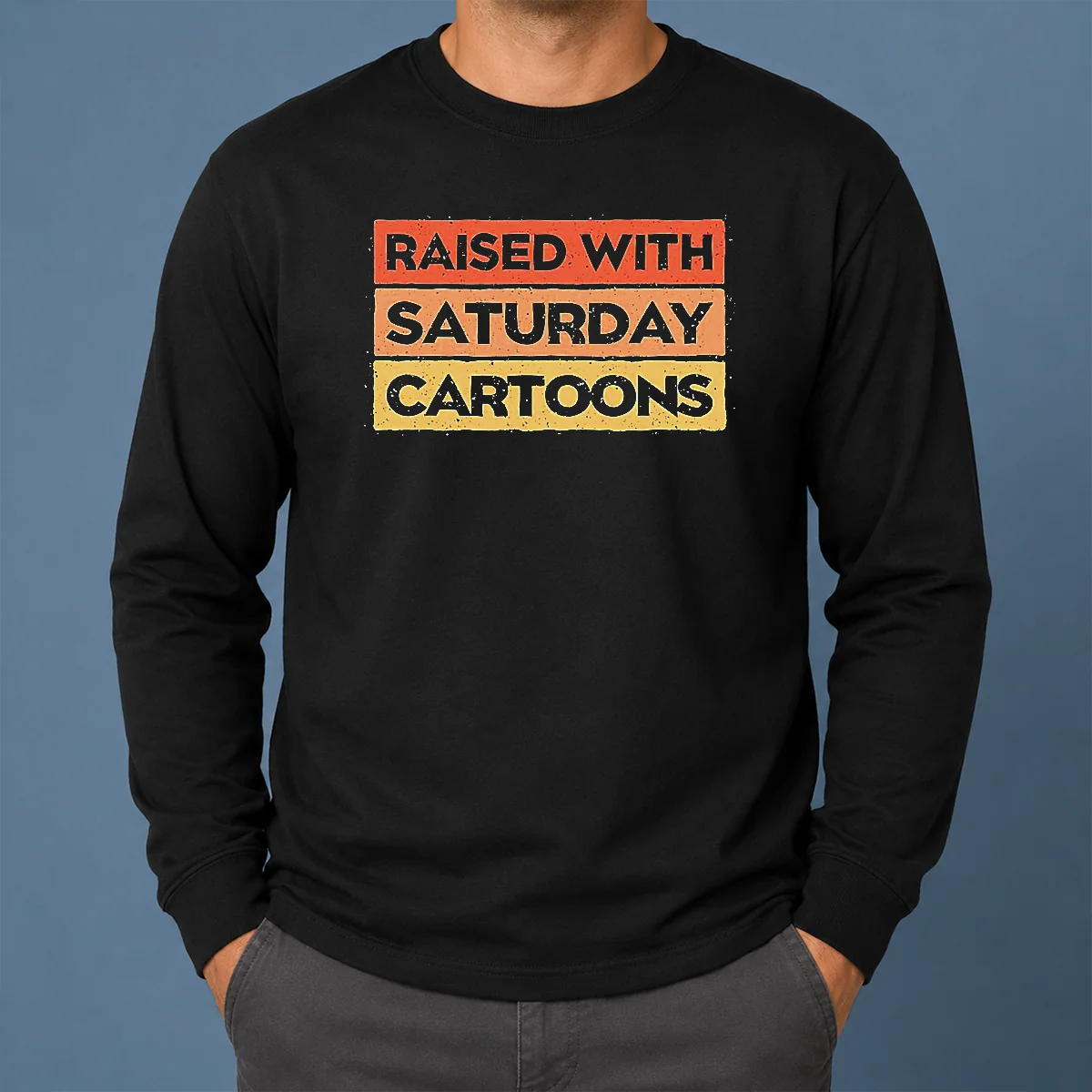 Good Raised With Saturday Cartoons Retro Long Sleeve Shirt Good Raised With Saturday Cartoons Retro Long Sleeve Shirt