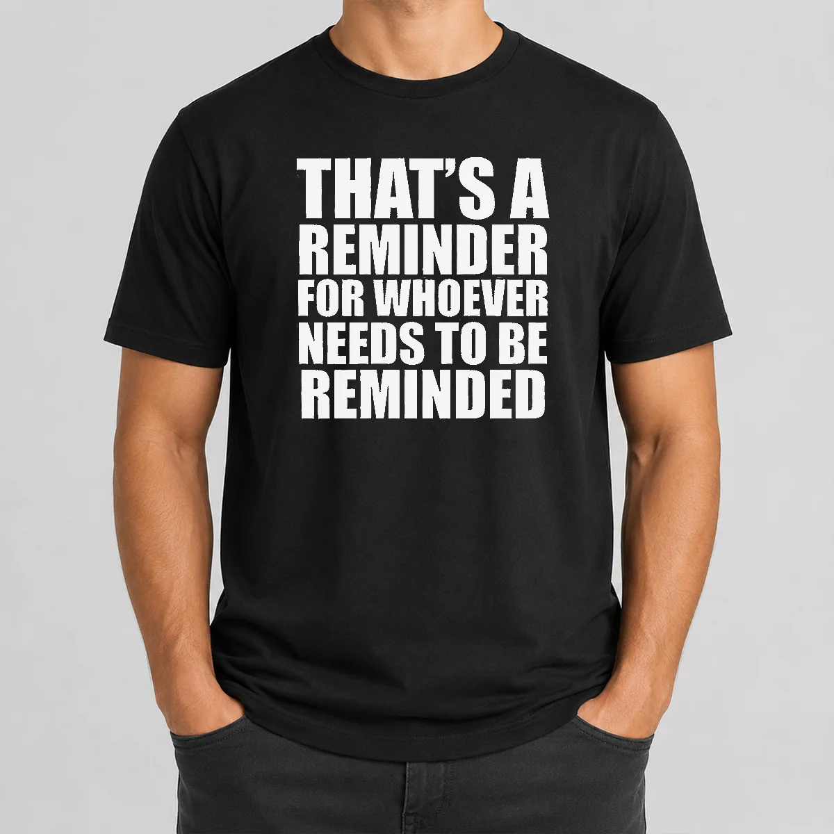 Good Thats A Reminder For Whoever Shirt Good Thats A Reminder For Whoever Shirt