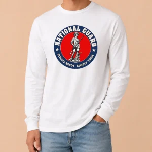 Hot Funny National Guard Always Ready Always There long sleeve shirt with bold text design on front