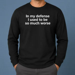 Hot I Used To Be So Much Worse Geek Long Sleeve Shirt