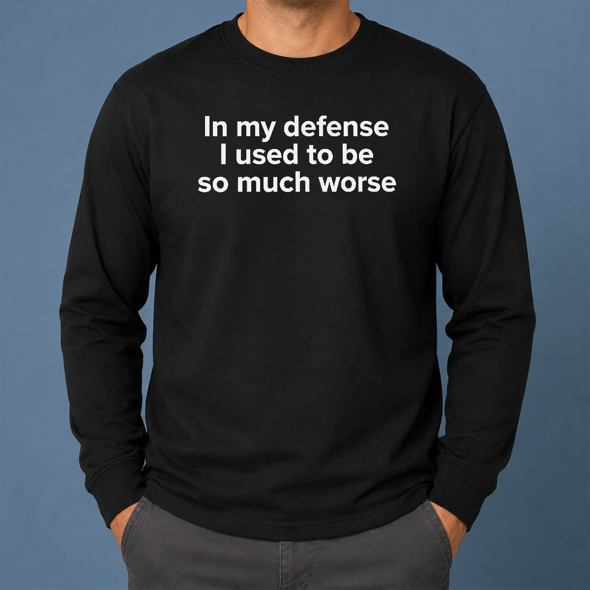 Hot I Used To Be So Much Worse Geek Long Sleeve Shirt Hot I Used To Be So Much Worse Geek Long Sleeve Shirt