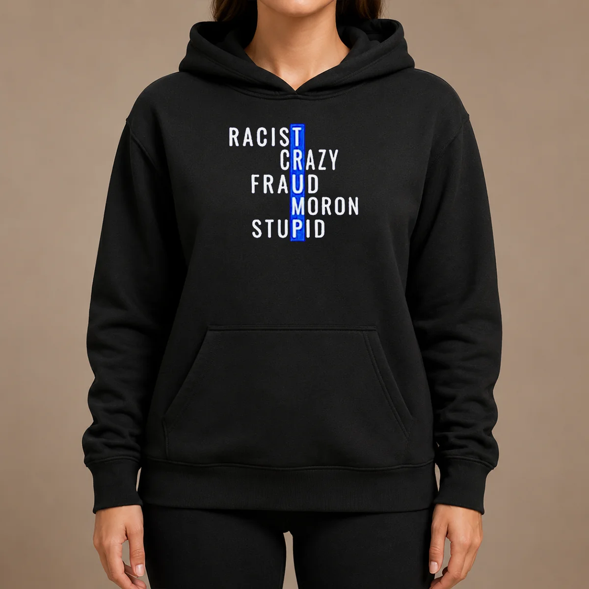 Hot Racist Crazy Fraud Moron Stupid Hoodie Hot Racist Crazy Fraud Moron Stupid Hoodie