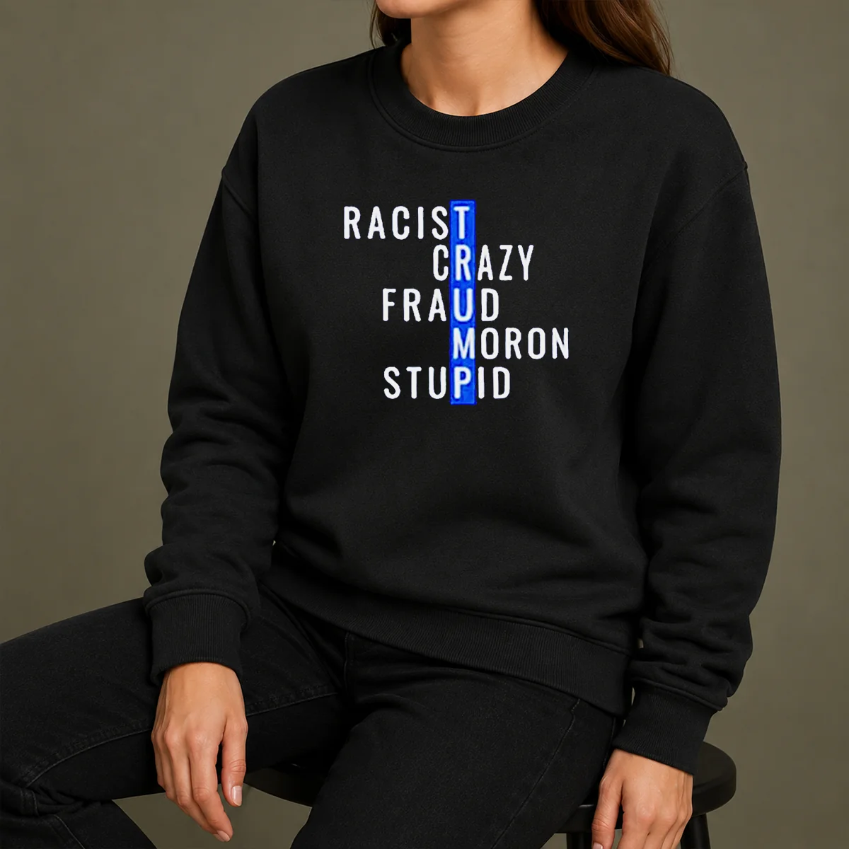 Hot Racist Crazy Fraud Moron Stupid Sweater Hot Racist Crazy Fraud Moron Stupid Sweater