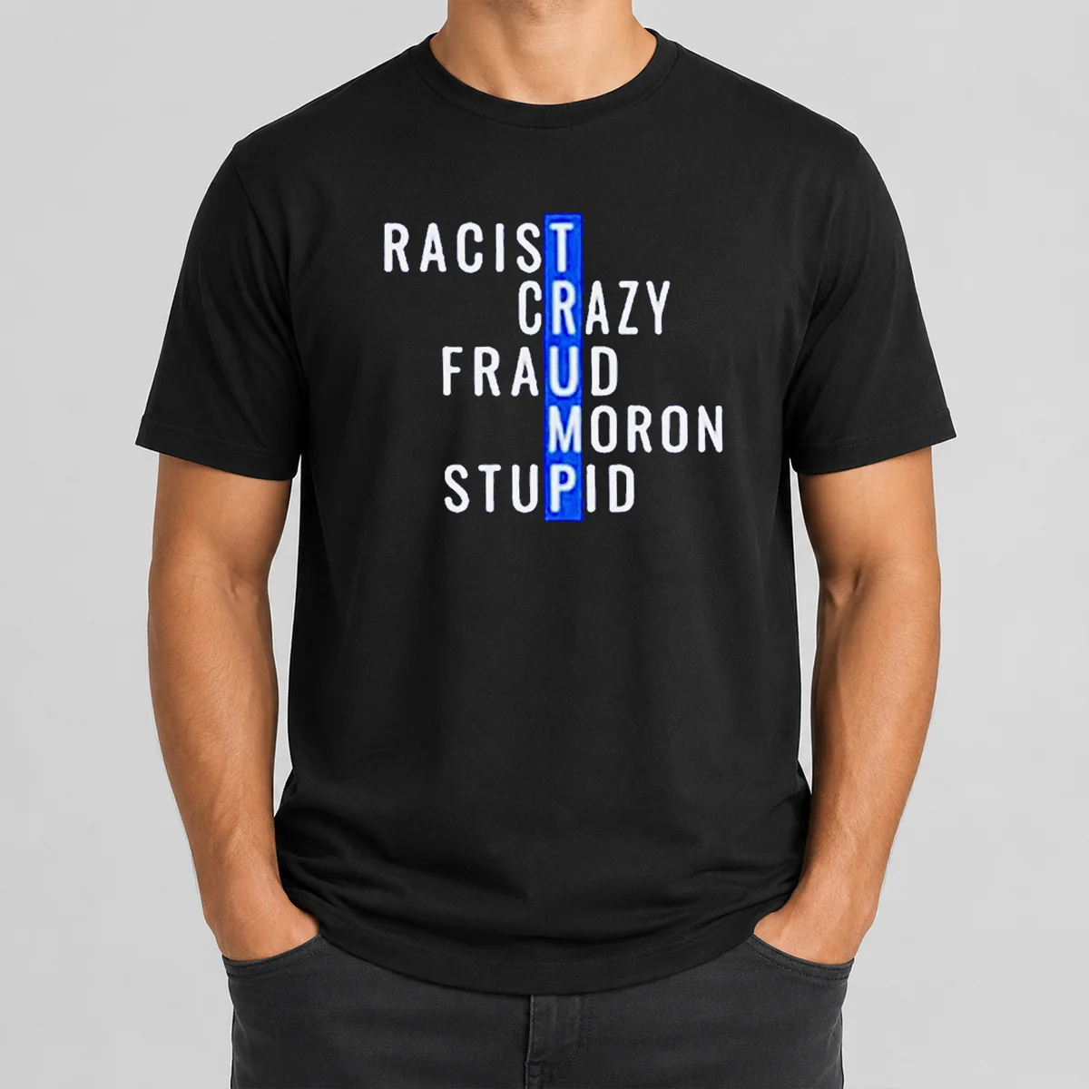 Hot Racist Crazy Fraud Moron Stupid Shirt Hot Racist Crazy Fraud Moron Stupid Shirt