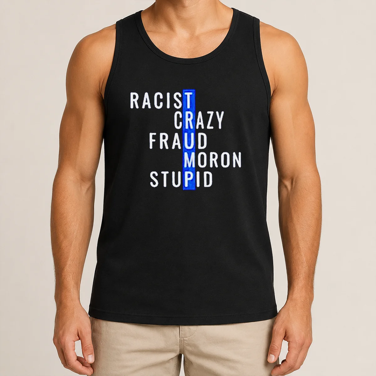 Hot Racist Crazy Fraud Moron Stupid Tank Top Hot Racist Crazy Fraud Moron Stupid Tank Top