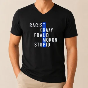 Hot Racist Crazy Fraud Moron Stupid V Neck Shirt in black with bold white text on front