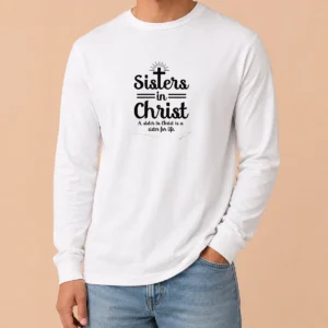 Hot Sisters In Christ Long Sleeve Shirt