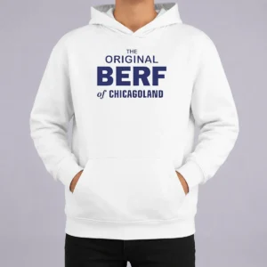 Hot The Original Berf Of Chicagoland Chicago Hoodie