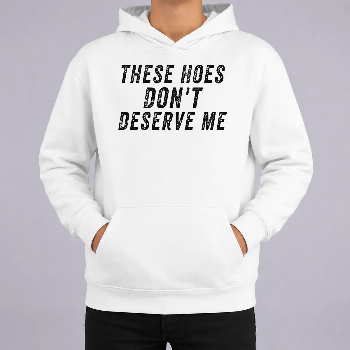 Hot These Hoes Don'T Deserve Me Bold Capitalized Statement Quote Graphic Text Hoodie Hot These Hoes Don'T Deserve Me Bold Capitalized Statement Quote Graphic Text Hoodie in black, featuring large white text on front