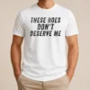 Hot These Hoes Don'T Deserve Me Bold Capitalized Statement Quote Graphic Text