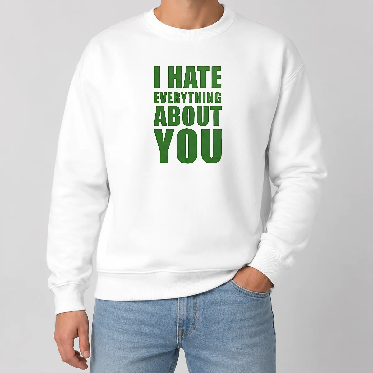 Nice Awesome I Hate Everything About You Sweater Nice Awesome I Hate Everything About You Sweater