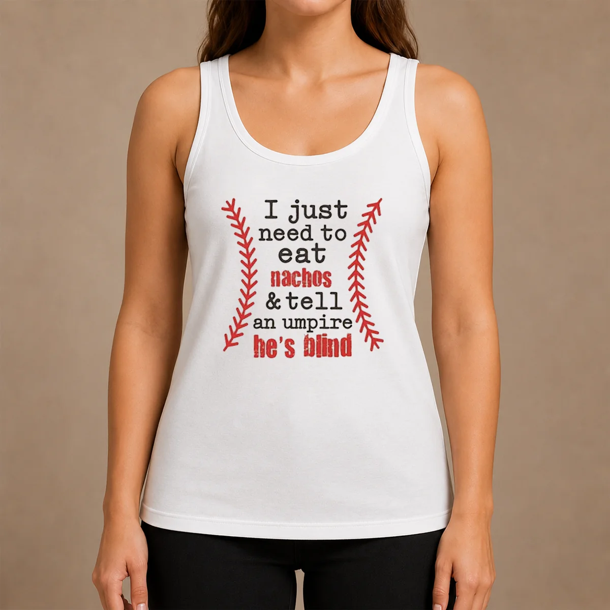 Nice Awesome I Just Need To Eat Nachos And Tell An Umpire He'S Blind Baseball Tank Top Nice Awesome I Just Need To Eat Nachos And Tell An Umpire He'S Blind Baseball Tank Top