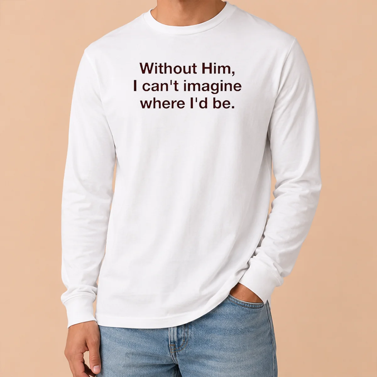 Nice God Is The Best Part Of My Life Without Him I Can'T Imagine Where I'D Be Long Sleeve Shirt Nice God Is The Best Part Of My Life Without Him I Can'T Imagine Where I'D Be Long Sleeve Shirt