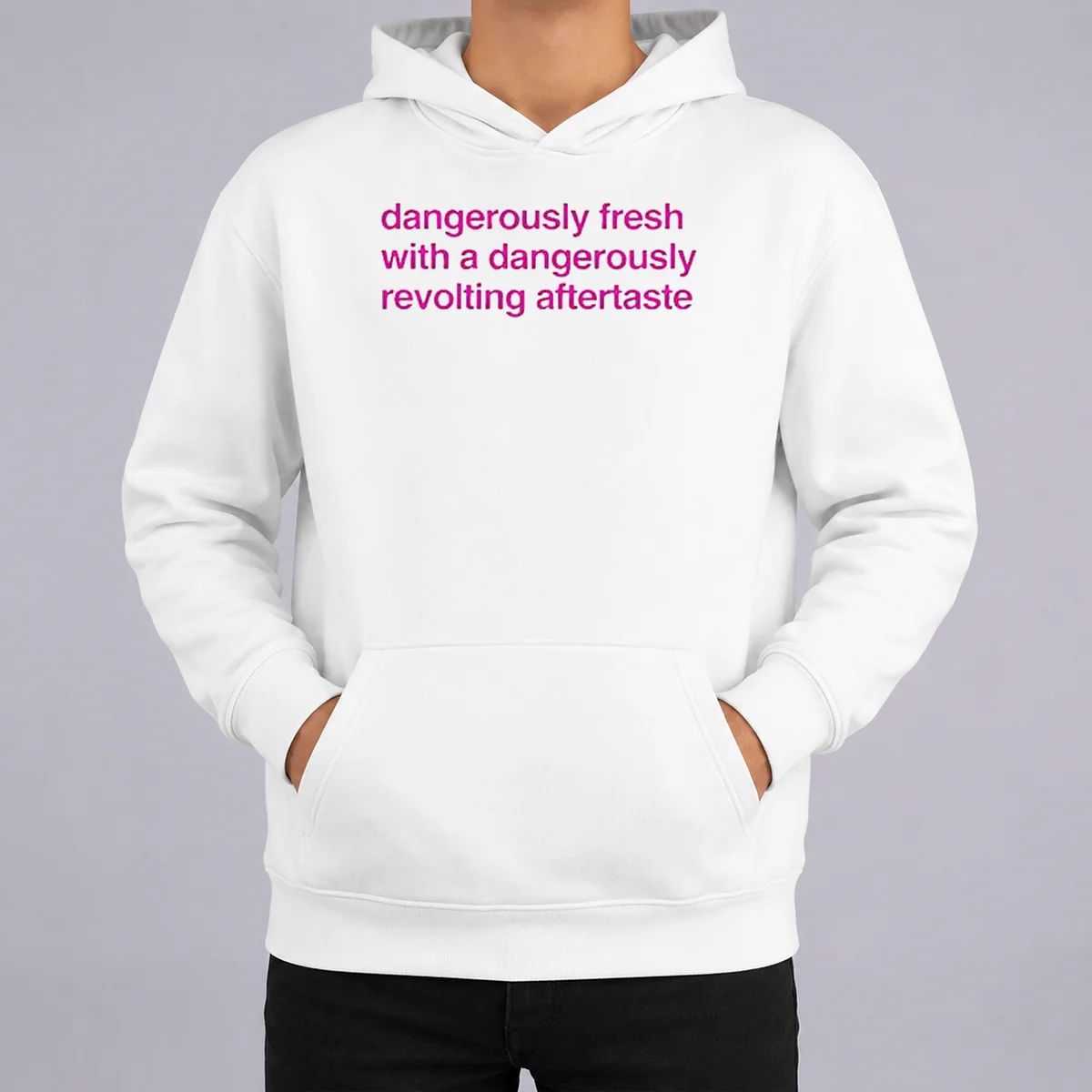 Nice Good Dangerously Fresh With A Dangerously Revolting Aftertaste Hoodie Nice Good Dangerously Fresh With A Dangerously Revolting Aftertaste Hoodie
