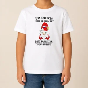 Nice Hot Dutch Gnome I Am Dutch I May Be Old But I Got To See The World Before It Went To Kids T-Shirt