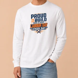 Nice Hot Labour Day Pride Typography For Hardworking Builders Long Sleeve Shirt
