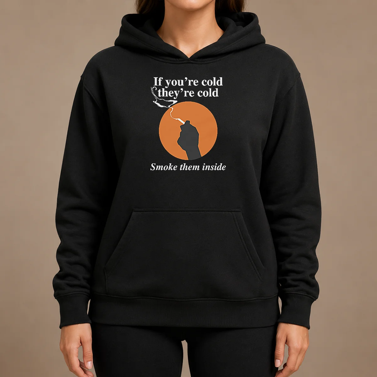 Nice If You'Re Cold They'Re Cold Smoke Them Inside Hoodie Nice If You'Re Cold They'Re Cold Smoke Them Inside Hoodie