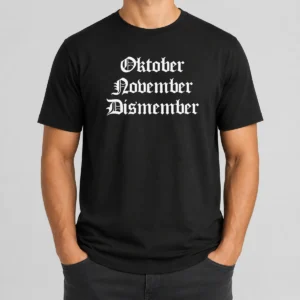 Nice Oktober November Dismember Gothic Dark t shirt featuring gothic dark themed graphic on black cotton fabric