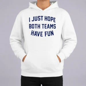 Nice Pretty Post Malone I Just Hope Both Teams Have Fun Hoodie