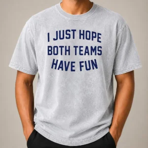Nice Pretty Post Malone I Just Hope Both Teams Have Fun Washed T-Shirt