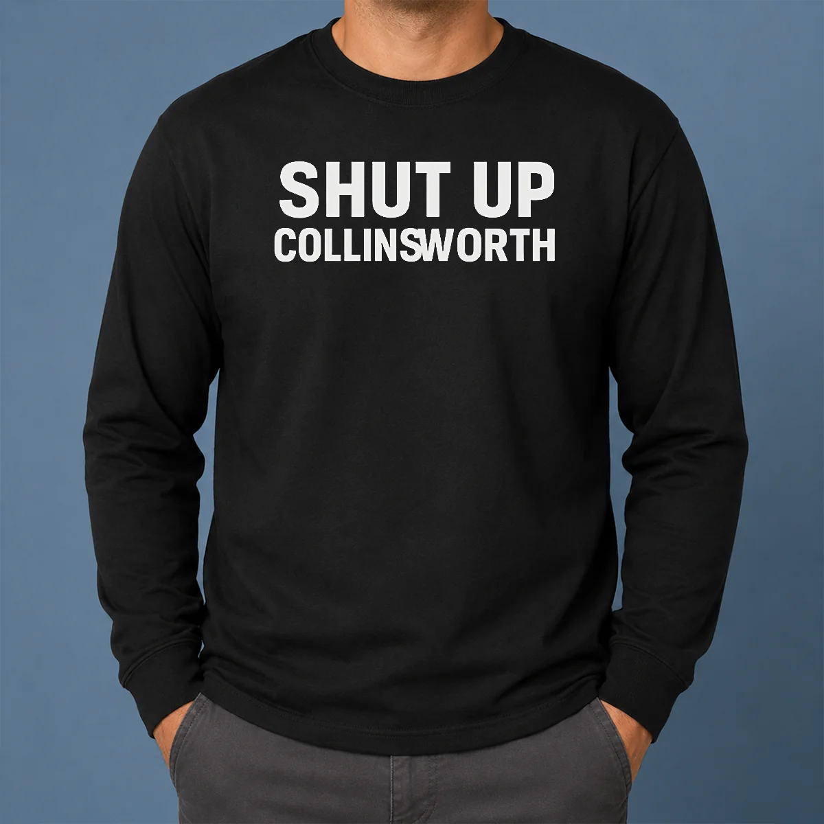 Nice Shut Up Collinsworth NFL Football Broadcaster Long Sleeve Shirt Nice Shut Up Collinsworth NFL Football Broadcaster Long Sleeve Shirt