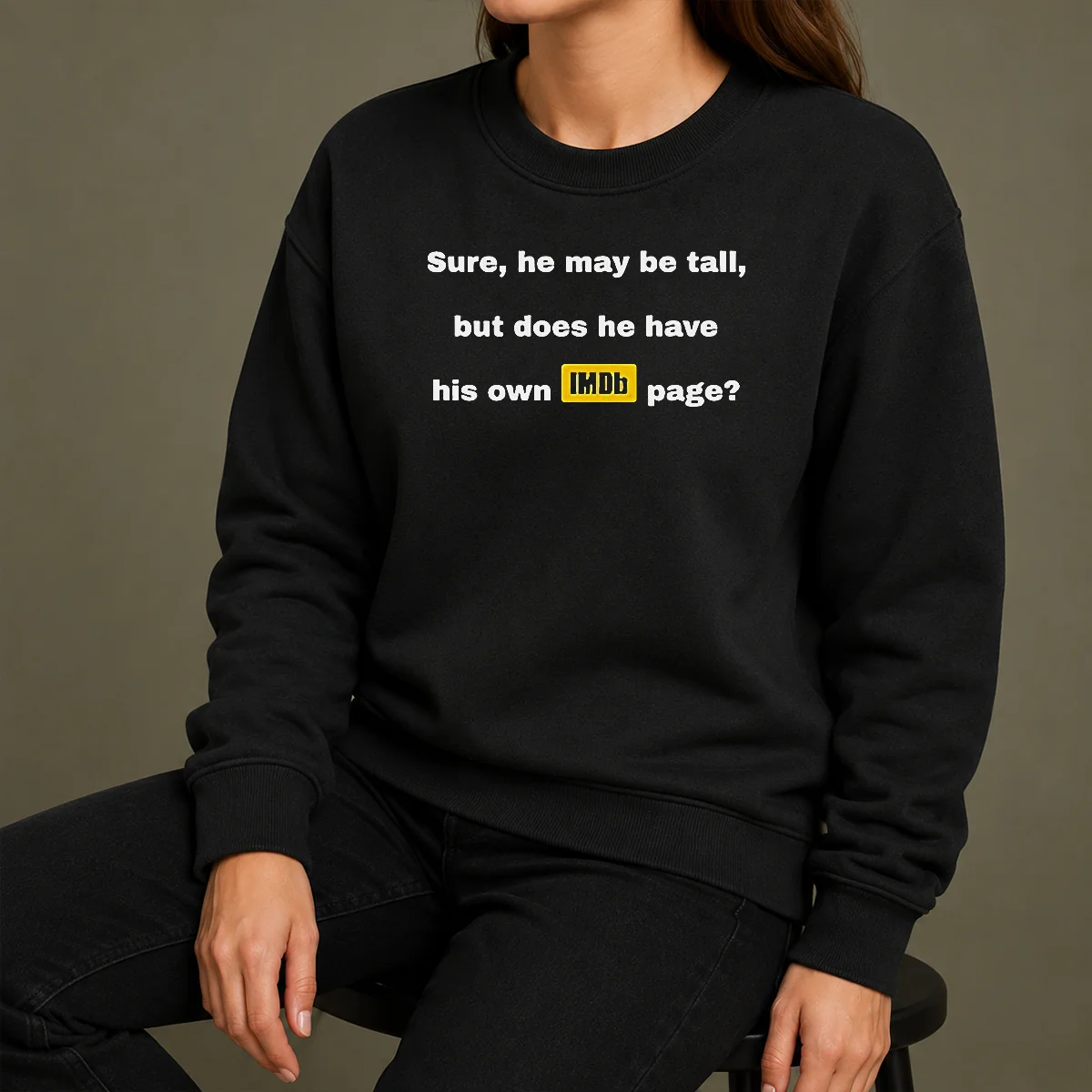 Nice Sure He May Be Tall But Does He Have His Own Imdb Page Sweater Nice Sure He May Be Tall But Does He Have His Own Imdb Page Sweater