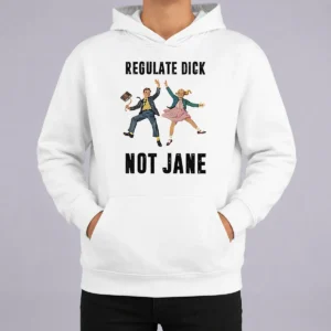 Nice Top Regulate Dick Not Jane Jumping Hoodie