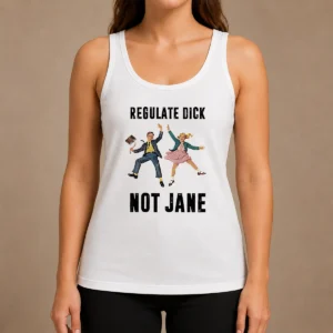 Nice Top Regulate Dick Not Jane Jumping Tank Top