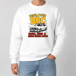 Nice Yeah I Love BBC Bmws Beer And Check Engine Lights Sweater