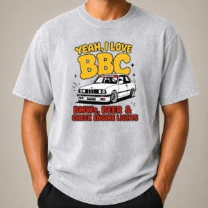 Nice Yeah I Love BBC Bmws Beer And Check Engine Lights Washed T-Shirt