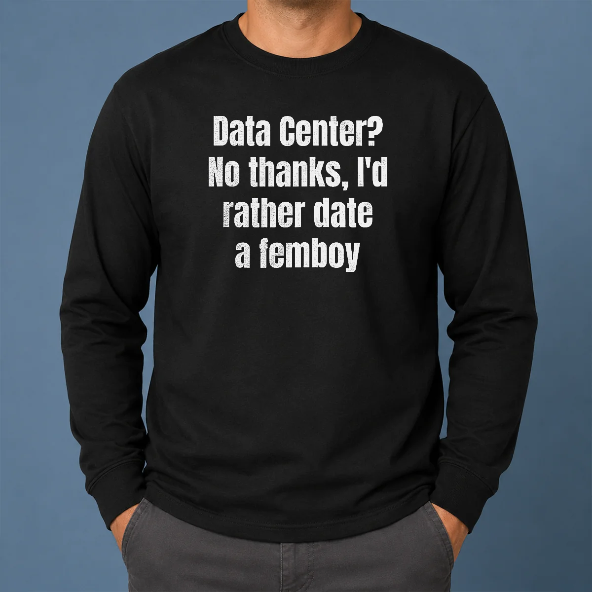 Official Data Center No Thanks I'D Rather Date A Femboy Long Sleeve Shirt Official Data Center No Thanks I'D Rather Date A Femboy Long Sleeve Shirt