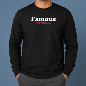 Official Famous For Fuck All Long Sleeve Shirt