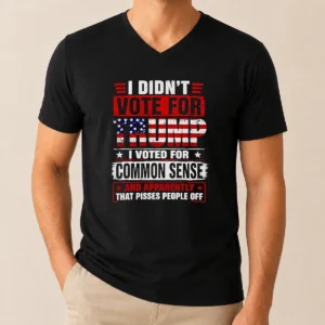 Official I Didn'T Vote For Trump I Voted For Common Sense And Apparently That Pisses People Off V-Neck Shirt